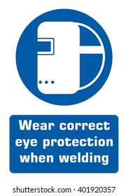 Wear correct eye protection when welding. Sign