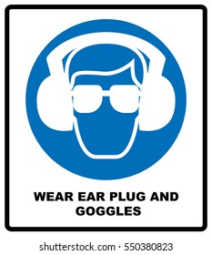 wear ear plugs and goggles sign