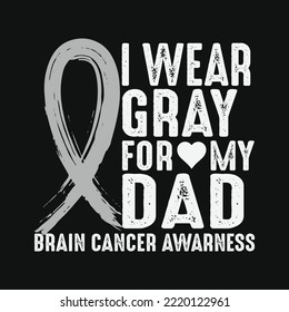 I Wear Gray For My Dad Shirt Brain Cancer Awareness