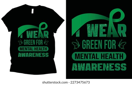 Ich trage Green für Mental Health Awareness T-Shirt Design.