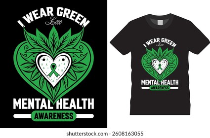 I wear green mental health Awareness Typography vector t shirt design. premium quality, mental health Awareness graphic t-shirt design, tropical print, vector illustration. print, Global swatches.
