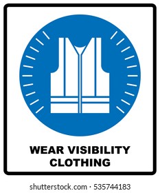 Wear high visibility clothing. Safety visible clothing must be worn, mandatory sign, vector illustration.