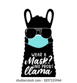 Wear a mask design with lettering and llama silhouette.No probllama alpaca wearing safety mask and sunglasses isolated on white.Wear a face mask design.Health care vector illustration concept