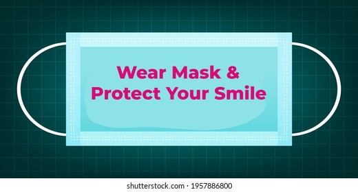 Wear mask and protect your smile. Facial mask is very helpful to protect with covid 19 corona virus.