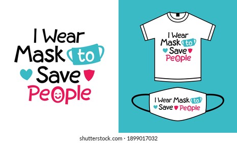 I wear mask to save people vector t shirt and facemask typography print design illustration