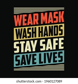 Wear mask, Wash Hands, Stay safe, Save live - Social awareness and Coronavirus t-shirt vector design template for people