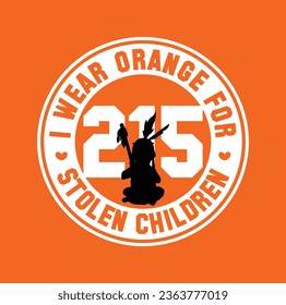 I Wear Orange for 215 Stolen Children. Every Child Matters. National Day for Truth and Reconciliation. Orange T-Shirt Day. 30th September. Vector Illustration.