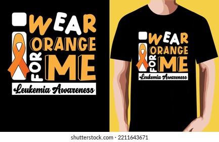 I wear orange for me leukemia awareness T-shirt Design.