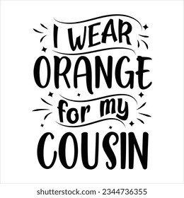 I wear orange for my cousin, Leukemia Awareness SVG Bundle, black design Ribbon , Crush Cancer SVG, Brave and Strong SVG ,leukemia awareness SVG t shirt design svg