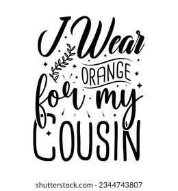 I wear orange for my cousin, Leukemia Awareness SVG Bundle, black design Ribbon , Crush Cancer SVG, Brave and Strong SVG ,leukemia awareness SVG t shirt design svg