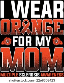 I Wear Orange For My Mom T-Shirt MS Awareness Ribbon Warrior T-Shirt design.