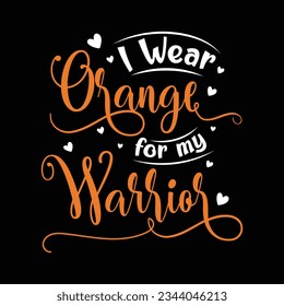 I wear orange for my warrior, Leukemia Awareness SVG Bundle, Orange Ribbon SVG, Crush Cancer SVG, Brave and Strong SVG