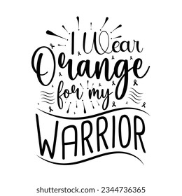 I wear orange for my warrior, Leukemia Awareness SVG Bundle, black design Ribbon , Crush Cancer SVG, Brave and Strong SVG ,leukemia awareness SVG t shirt design svg