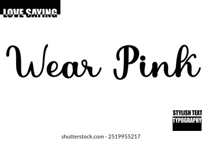 Wear Pink Modern Stylish Typography Text Inspirational Love Quote