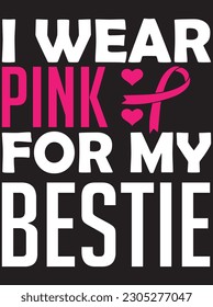 I wear pink for my bestie vector art design, EPS file. design file for T-shirt. SVG, EPS cuttable design file