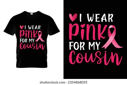 I wear pink for my Cousin pink ribbon Breast Cancer Awareness Month T shirt Design svg