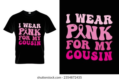I wear pink for my Cousin pink ribbon Groovy Breast Cancer Awareness Month T shirt Design || Breast Cancer Awareness Groovy t shirt design. svg