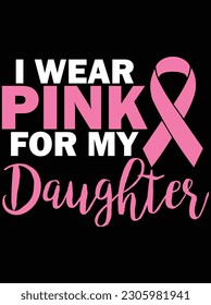 I wear pink for my daughter vector art design, EPS file. design file for T-shirt. SVG, EPS cuttable design file