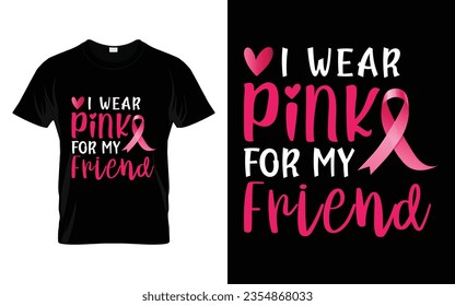 I wear pink for my Friend pink ribbon Breast Cancer Awareness Month T shirt Design svg