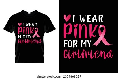 I wear pink for my Girlfriend pink ribbon Breast Cancer Awareness Month T shirt Design svg