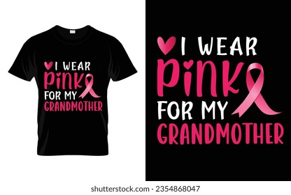 I wear pink for my Grandmother pink ribbon Breast Cancer Awareness Month T shirt Design svg