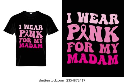 I wear pink for my Madam pink ribbon Groovy Breast Cancer Awareness Month T shirt Design || Breast Cancer Awareness Groovy t shirt design. svg