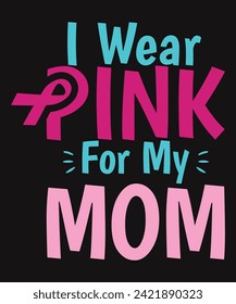 I Wear Pink For My Mom