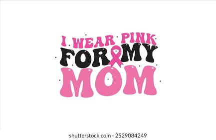 I Wear Pink For My Mom Cancer Awareness Retro T-Shirt Design