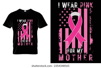 I wear pink for my Mother pink ribbon us flag breast cancer awareness t shirt design || courage breast cancer t-shirt