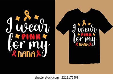 I wear pink for my nana t shirt design