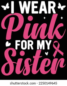 I Wear Pink For my Sister cancer awareness