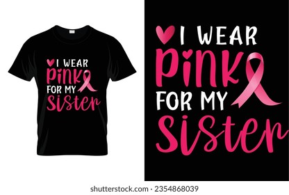 I wear pink for my Sister pink ribbon Breast Cancer Awareness Month T shirt Design svg