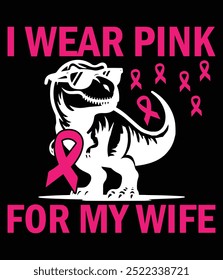 
I wear pink for my wife Cancer Awareness Eps Design.