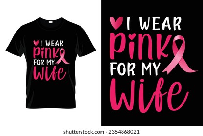 I wear pink for my Wife pink ribbon Breast Cancer Awareness Month T shirt Design svg
