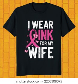 I Wear Pink For My wife,Breast Cancer Awareness design