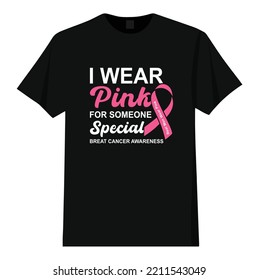 I Wear Pink For Someone Special. Real Men Wear Pink. Breast Cancer Awareness T Shirt Design