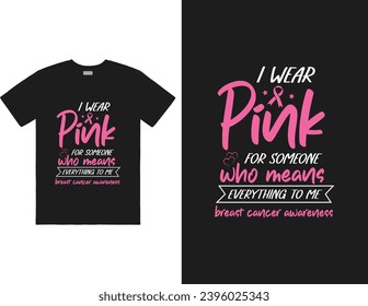 i wear pink for someone who means everything to me breast cancer awareness design