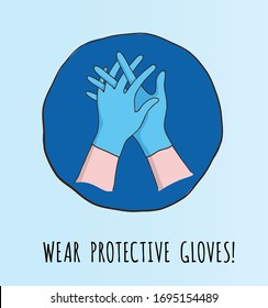 Wear protective gloves poster. Coronavirus precautions sign. Hands wearing blue rubber glove. Medical, virusology, self protection concept. Editable vector illustration isolated on a light background