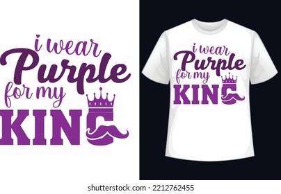 I wear purple for my king t-shirt design