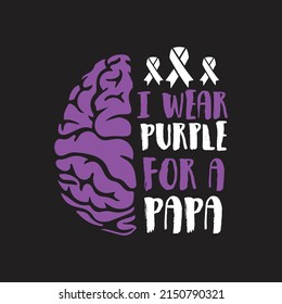 I wear purple for papa brain cancer t shirt. Alzheimer's brain cancer awareness t shirt design