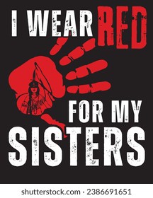 I wear red for my sisters t shirt design Indigenous people day columbus day hater native American proud  native land USA abuse human rights of red indian native americans