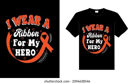 I wear a ribbon for my hero Renal Cancer Tshirt design typography lettering merchandise design