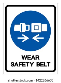 Wear Safety Belt Symbol Sign,Vector Illustration, Isolated On White Background Label. EPS10