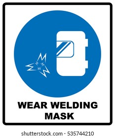 Wear a welding mask