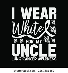 I Wear White For My Uncle Lung Cancer Awareness Butterfly