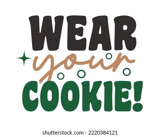 WEAR Your COOKIE! Girl scout cookies quote retro typography sublimation SVG on white background