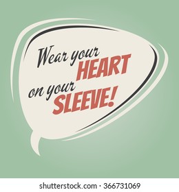 wear your heart at your sleeve retro speech balloon