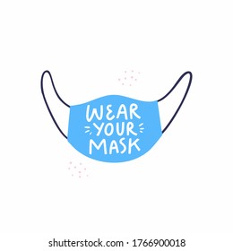 Wear your mask vector concept. Health crisis 2020. Lettering quote with drawing of a protective mask made in vector. Medical poster.