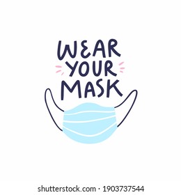 Wear your mask vector concept. Health crisis 2020. Lettering quote with drawing of a protective mask made in vector. Medical poster.