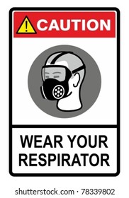 Wear your respirator, safety warning sign. Construction Industry Safety.